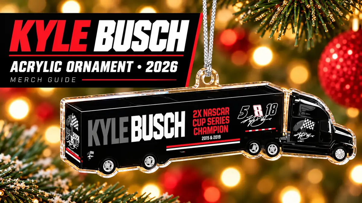 Kyle Busch Champion Hauler Acrylic Ornament artwork and 2026 merch guide title